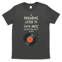 My Neighbors Listen To Good Music T-Shirt