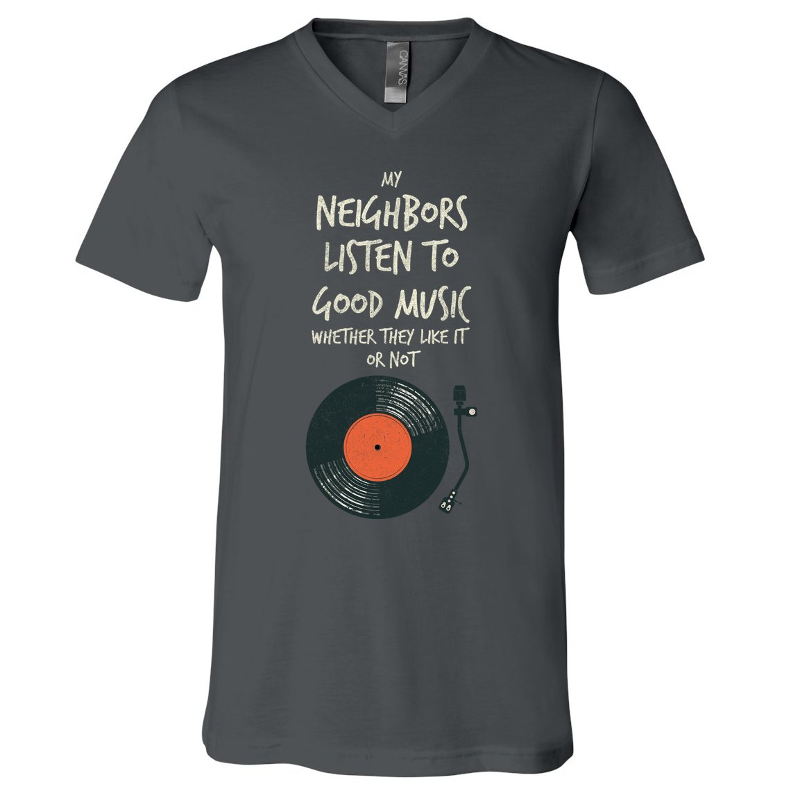 My Neighbors Listen To Good Music V-Neck T-Shirt