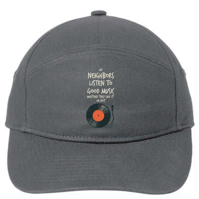 My Neighbors Listen To Good Music 7-Panel Snapback Hat