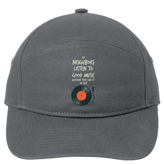 My Neighbors Listen To Good Music 7-Panel Snapback Hat