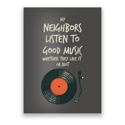 My Neighbors Listen To Good Music Poster
