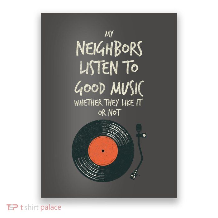 My Neighbors Listen To Good Music Poster