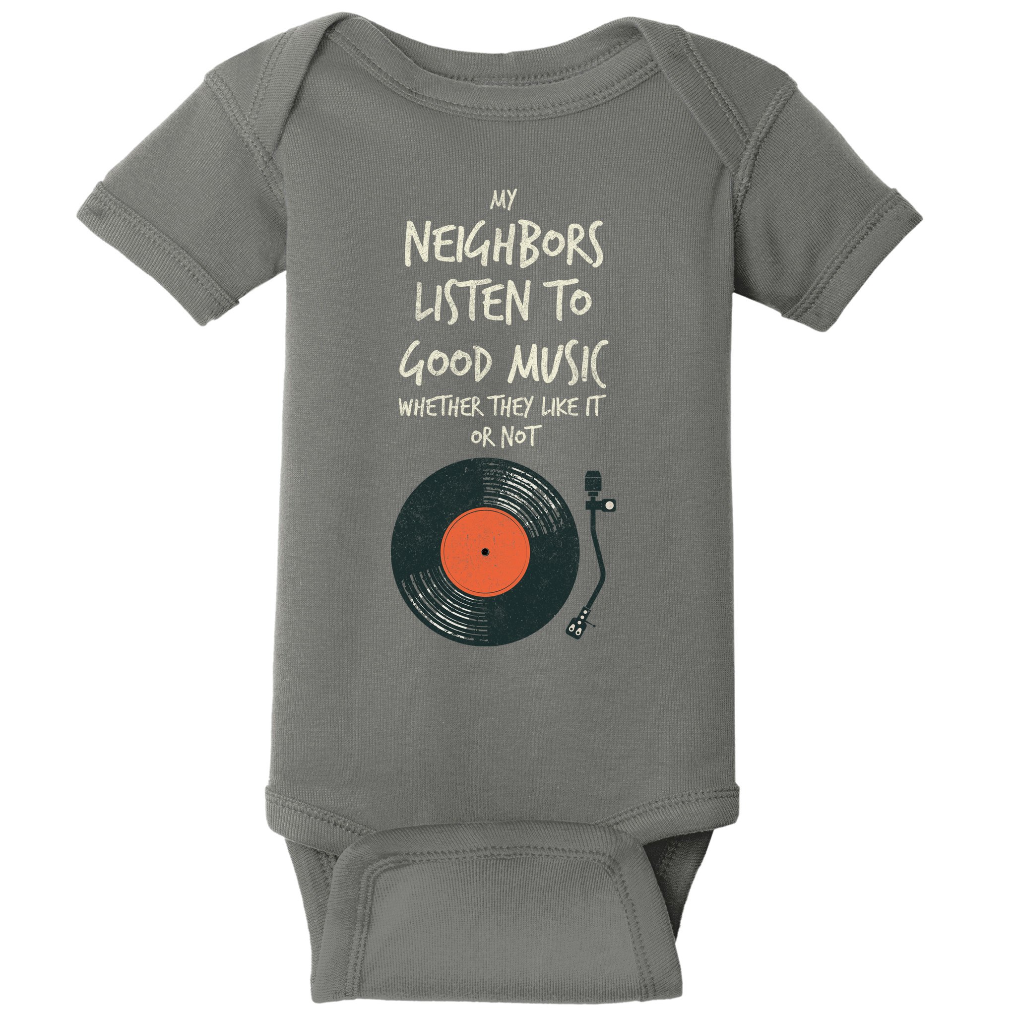 My Neighbors Listen To Good Music Baby Bodysuit