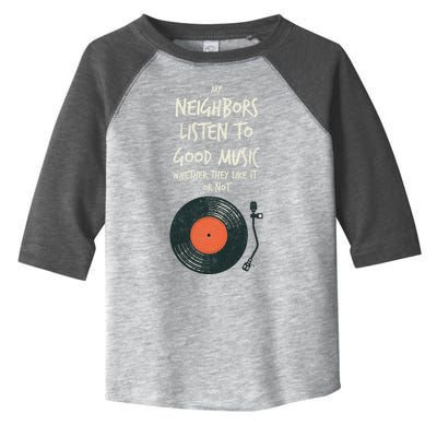 My Neighbors Listen To Good Music Toddler Fine Jersey T-Shirt