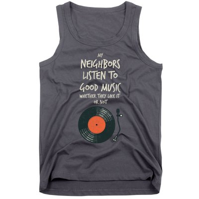 My Neighbors Listen To Good Music Tank Top