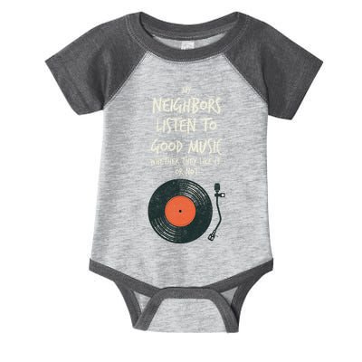 My Neighbors Listen To Good Music Infant Baby Jersey Bodysuit