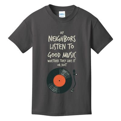 My Neighbors Listen To Good Music Kids T-Shirt