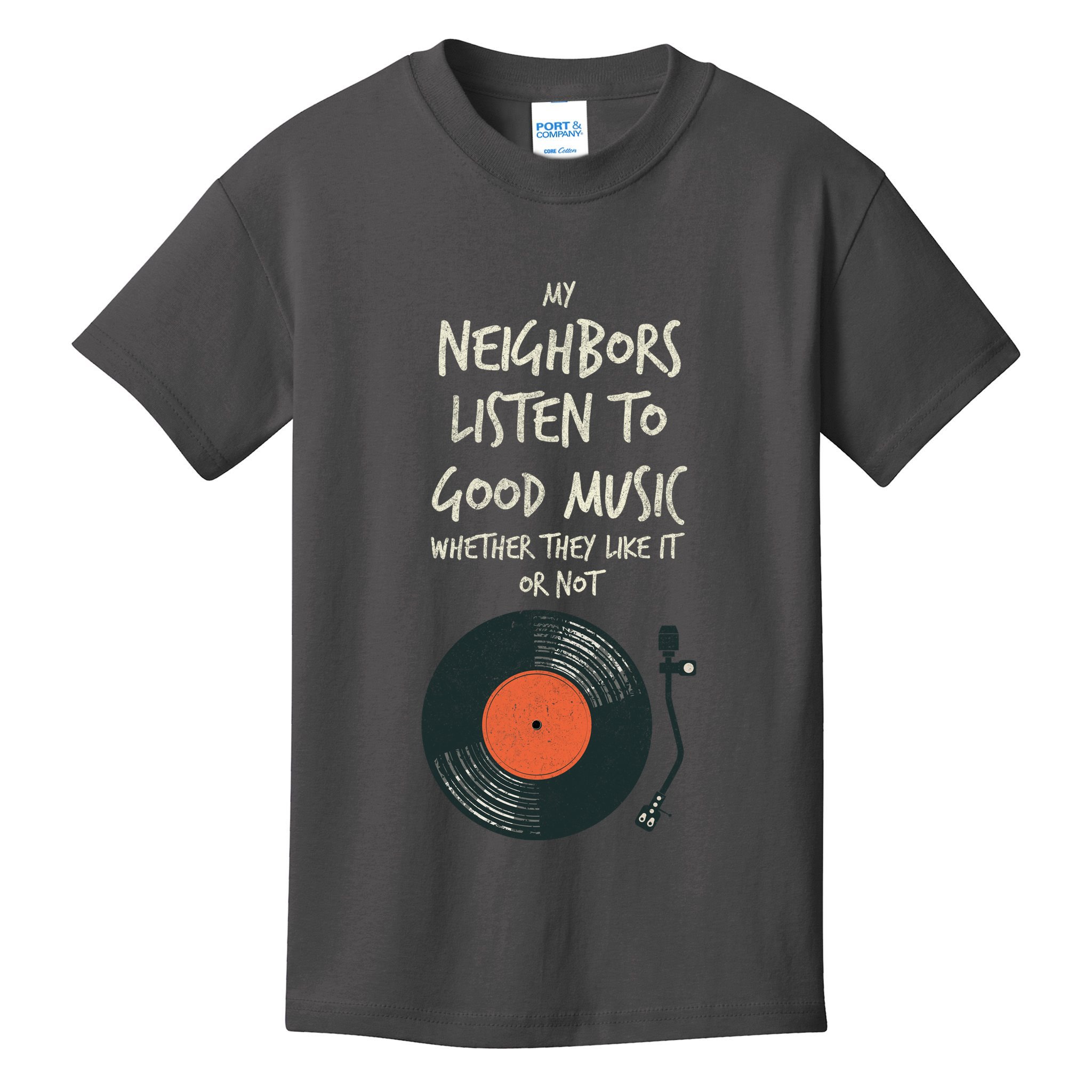 My Neighbors Listen To Good Music Kids T-Shirt