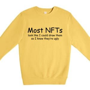 Most NFTs Look Like I Could Draw Them So They're Ugly Premium Crewneck Sweatshirt