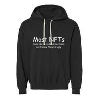 Most NFTs Look Like I Could Draw Them So They're Ugly Garment-Dyed Fleece Hoodie