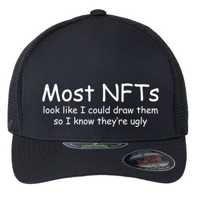 Most NFTs Look Like I Could Draw Them So They're Ugly Flexfit Unipanel Trucker Cap