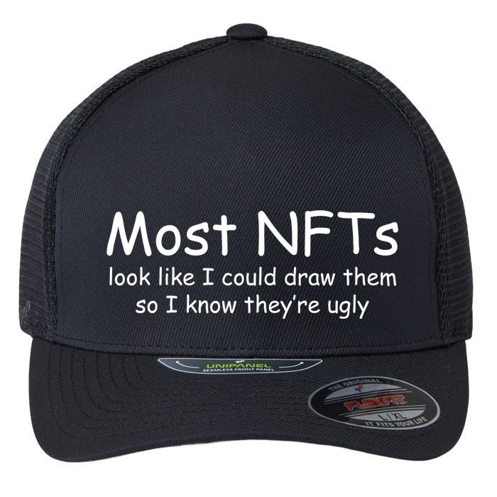 Most NFTs Look Like I Could Draw Them So They're Ugly Flexfit Unipanel Trucker Cap