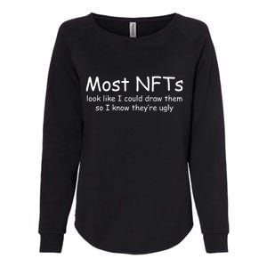 Most NFTs Look Like I Could Draw Them So They're Ugly Womens California Wash Sweatshirt