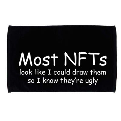Most NFTs Look Like I Could Draw Them So They're Ugly Microfiber Hand Towel