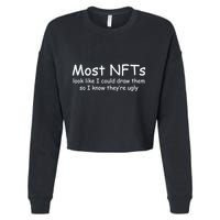 Most NFTs Look Like I Could Draw Them So They're Ugly Cropped Pullover Crew