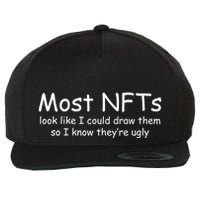 Most NFTs Look Like I Could Draw Them So They're Ugly Wool Snapback Cap