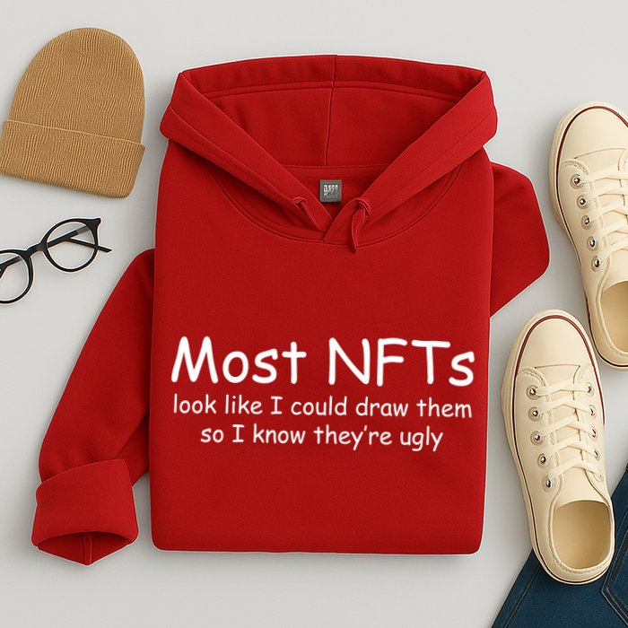Most NFTs Look Like I Could Draw Them So They're Ugly Hoodie