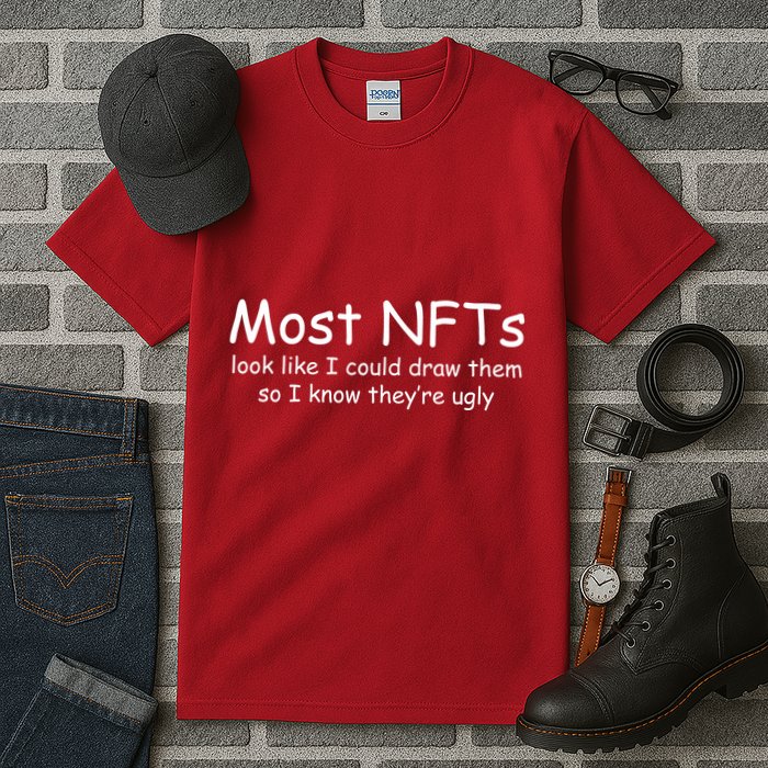Most NFTs Look Like I Could Draw Them So They're Ugly Tall T-Shirt