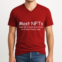 Most NFTs Look Like I Could Draw Them So They're Ugly V-Neck T-Shirt
