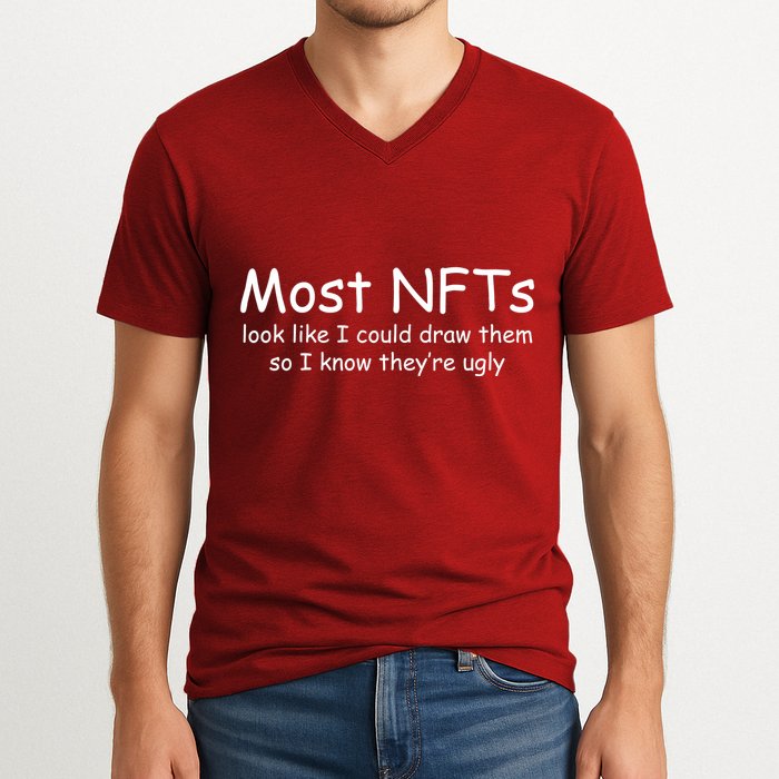 Most NFTs Look Like I Could Draw Them So They're Ugly V-Neck T-Shirt
