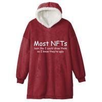 Most NFTs Look Like I Could Draw Them So They're Ugly Hooded Wearable Blanket