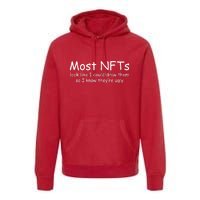 Most NFTs Look Like I Could Draw Them So They're Ugly Premium Hoodie