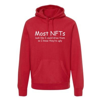 Most NFTs Look Like I Could Draw Them So They're Ugly Premium Hoodie