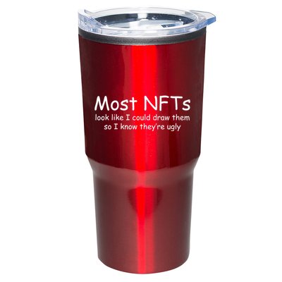 Most NFTs Look Like I Could Draw Them So They're Ugly Tumbler