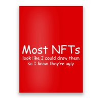 Most NFTs Look Like I Could Draw Them So They're Ugly Poster