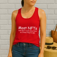 Most NFTs Look Like I Could Draw Them So They're Ugly Womens Tank Top