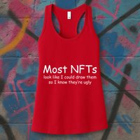 Most NFTs Look Like I Could Draw Them So They're Ugly Womens Tank Top