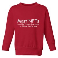 Most NFTs Look Like I Could Draw Them So They're Ugly Toddler Sweatshirt