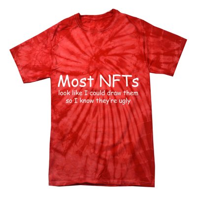 Most NFTs Look Like I Could Draw Them So They're Ugly Tie-Dye T-Shirt