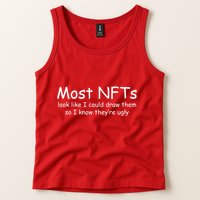 Most NFTs Look Like I Could Draw Them So They're Ugly Tank Top