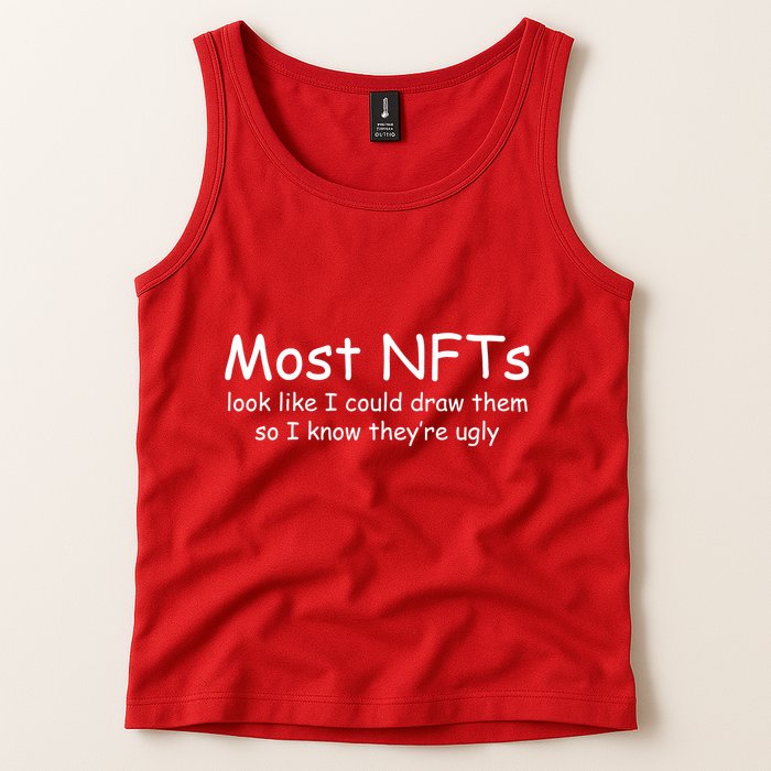 Most NFTs Look Like I Could Draw Them So They're Ugly Tank Top