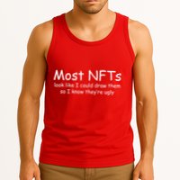 Most NFTs Look Like I Could Draw Them So They're Ugly Tank Top