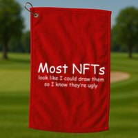 Most NFTs Look Like I Could Draw Them So They're Ugly Golf Towel