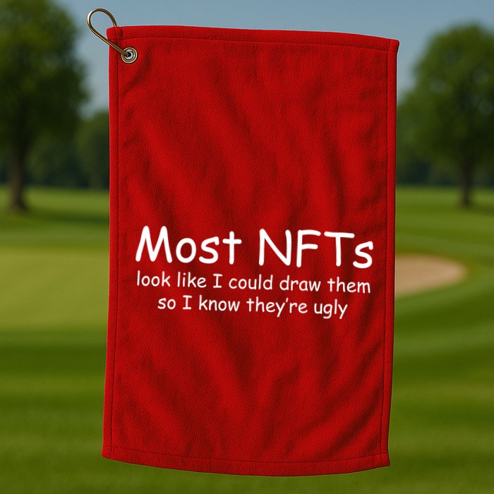 Most NFTs Look Like I Could Draw Them So They're Ugly Golf Towel