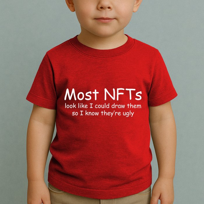 Most NFTs Look Like I Could Draw Them So They're Ugly Toddler T-Shirt