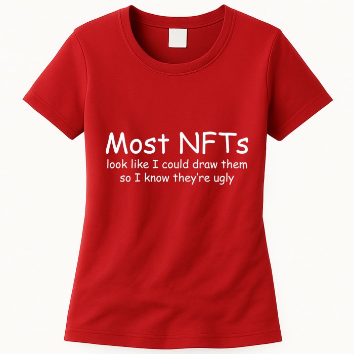 Most NFTs Look Like I Could Draw Them So They're Ugly Womens T-Shirt