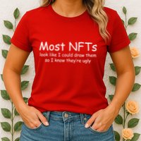 Most NFTs Look Like I Could Draw Them So They're Ugly Womens T-Shirt
