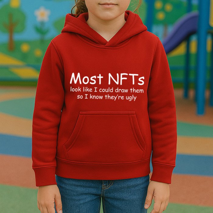 Most NFTs Look Like I Could Draw Them So They're Ugly Kids Hoodie
