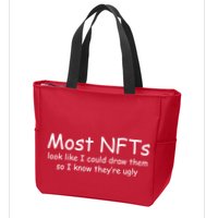 Most NFTs Look Like I Could Draw Them So They're Ugly Zip Tote Bag