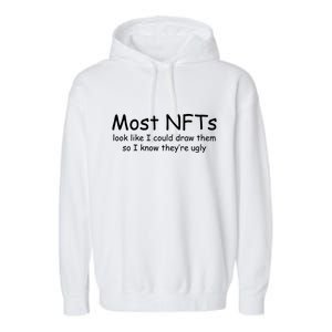 Most NFTs Look Like I Could Draw Them So They're Ugly Garment-Dyed Fleece Hoodie