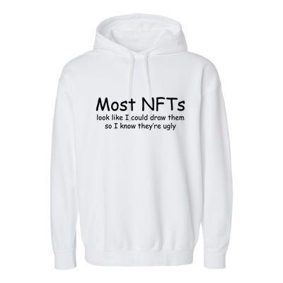 Most NFTs Look Like I Could Draw Them So They're Ugly Garment-Dyed Fleece Hoodie