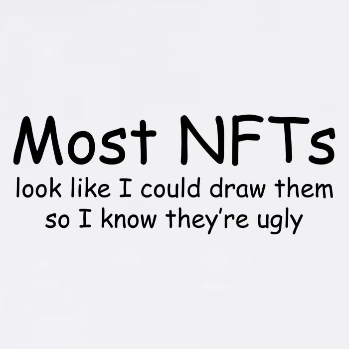 Most NFTs Look Like I Could Draw Them So They're Ugly Garment-Dyed Sweatshirt