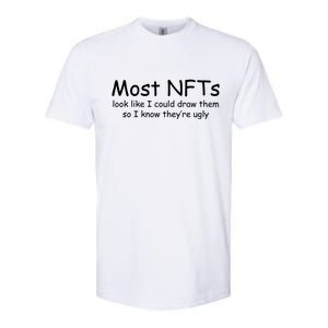 Most NFTs Look Like I Could Draw Them So They're Ugly Softstyle CVC T-Shirt