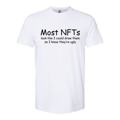 Most NFTs Look Like I Could Draw Them So They're Ugly Softstyle® CVC T-Shirt