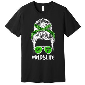 MDS Nurse Life MDS Nursing Messy Bun Premium T-Shirt