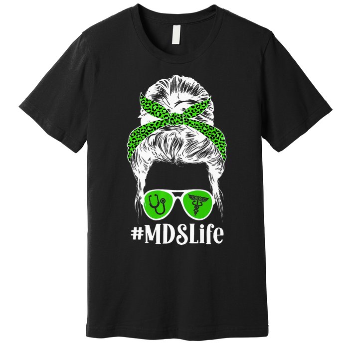 MDS Nurse Life MDS Nursing Messy Bun Premium T-Shirt